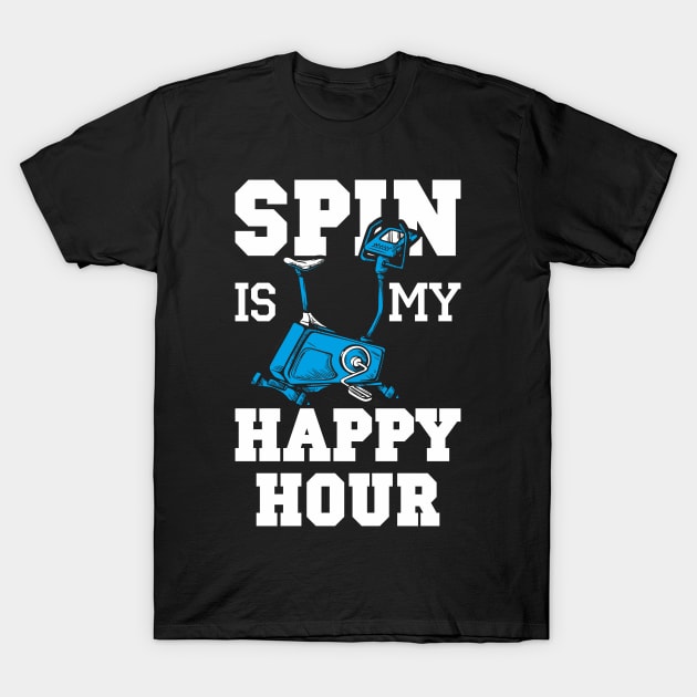 Spin is My Happy Hour Workout Fitness Spinning Cardio Saying T-Shirt by FunnyphskStore